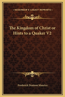 The Kingdom of Christ or Hints to a Quaker V2 1169345026 Book Cover