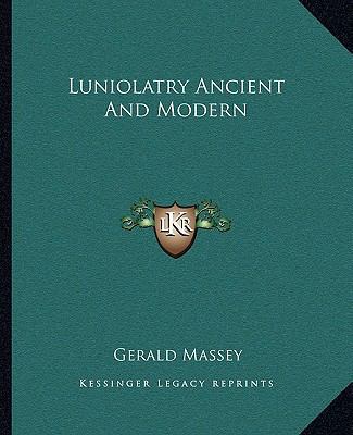 Luniolatry Ancient And Modern 1162858788 Book Cover