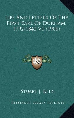 Life and Letters of the First Earl of Durham, 1... 1164423037 Book Cover