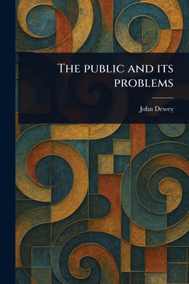 The Public and Its Problems 1023475626 Book Cover