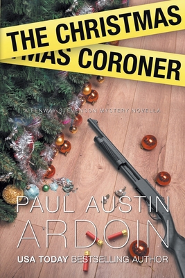 The Christmas Coroner: A Coroner Confronts Crim... 1949082431 Book Cover