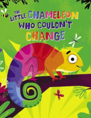 The Chameleon Who Couldn't Change - Children's ... 1953756662 Book Cover