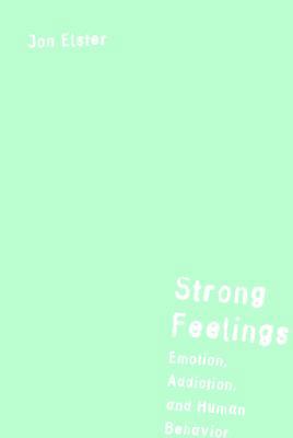 Strong Feelings: Emotion, Addiction, and Human ... 0262050560 Book Cover