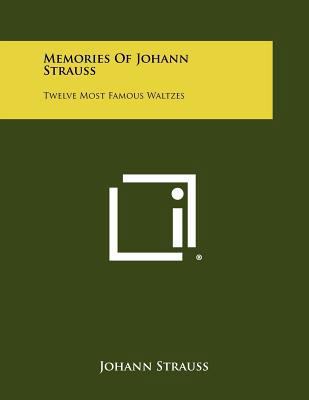 Memories of Johann Strauss: Twelve Most Famous ... 1258505118 Book Cover