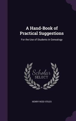 A Hand-Book of Practical Suggestions: For the U... 1357509839 Book Cover