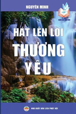Hát lên l&#7901;i th&#432;&#417;ng yêu [Vietnamese] 1985044773 Book Cover