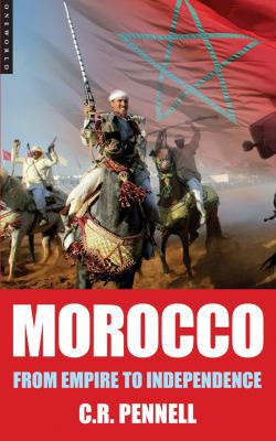 Morocco: From Empire to Independence 1851686347 Book Cover