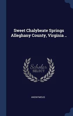 Sweet Chalybeate Springs Alleghany County, Virg... 1296946959 Book Cover