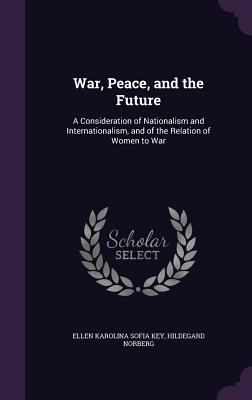 War, Peace, and the Future: A Consideration of ... 1340960338 Book Cover