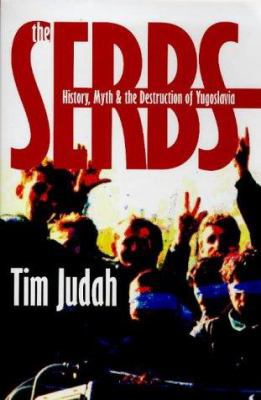 The Serbs: History, Myth and the Destruction of... 0300076568 Book Cover