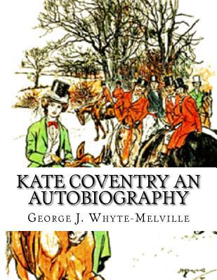 Kate Coventry An Autobiography: George J. Whyte... 1539022226 Book Cover