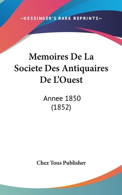 Memoires de La Societe Des Antiquaires de L'Oue... [French] 1160692327 Book Cover