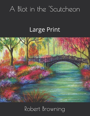 A Blot in the 'Scutcheon: Large Print B08T4DD834 Book Cover