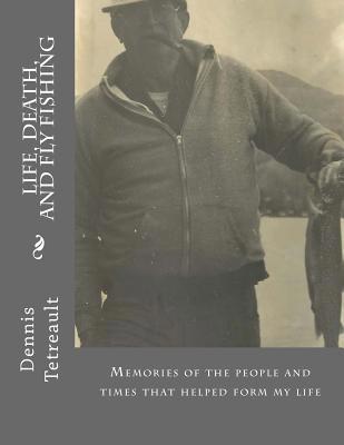 Life, Death, and Fly Fishing 1514873826 Book Cover