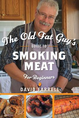 The Old Fat Guy's Guide to Smoking Meat for Beg... 1525541560 Book Cover