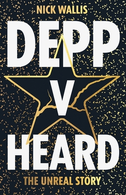 Depp v Heard: the unreal story 1838439080 Book Cover
