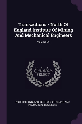 Transactions - North Of England Institute Of Mi... 1378548841 Book Cover