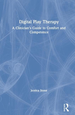 Digital Play Therapy: A Clinician's Guide to Co... 036700190X Book Cover