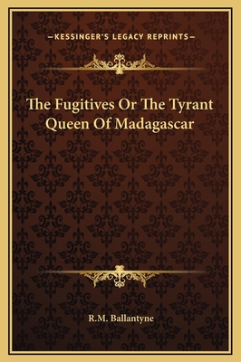 The Fugitives Or The Tyrant Queen Of Madagascar 1169306721 Book Cover