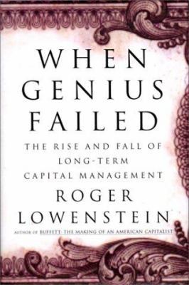 When Genius Failed: The Rise and Fall of Long-T... 037550317X Book Cover