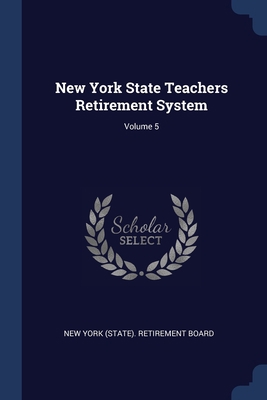 New York State Teachers Retirement System; Volu... 1377175502 Book Cover