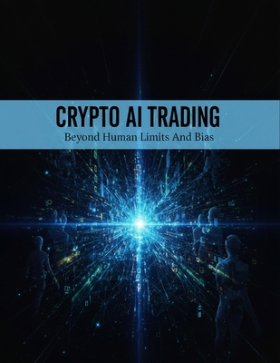 Crypto Ai Trading: Beyond Human Limits And Bias B0HHF2JL92 Book Cover