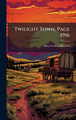 Twilight Town, Page 1916 1025041356 Book Cover