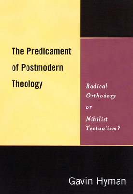 The Predicament of Postmodern Theology : Radica... B007YZX2P4 Book Cover