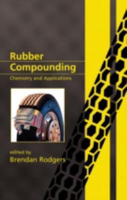 Rubber Compounding: Chemistry and Applications 0824748719 Book Cover