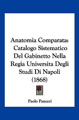 Anatomia Comparata: Catalogo Sistematico Del Ga... [Italian] 1160785511 Book Cover