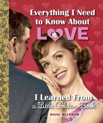 Everything I Need to Know About Love I Learned ... 0375974148 Book Cover