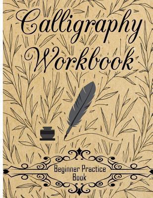 Calligraphy Workbook (Beginner Practice Book): ... 1981838198 Book Cover