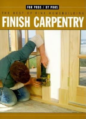 Finish Carpentry (For Pros By Pros) 1561583316 Book Cover