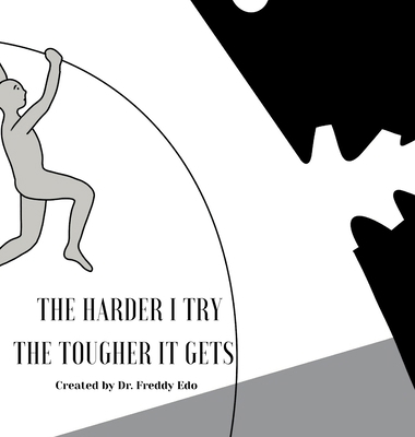 The Harder I Try The Tougher It Gets B0GV4F3TWW Book Cover