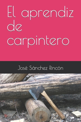 El aprendiz de carpintero: La juventud de Jesús... [Spanish] B0BFWK8F9T Book Cover