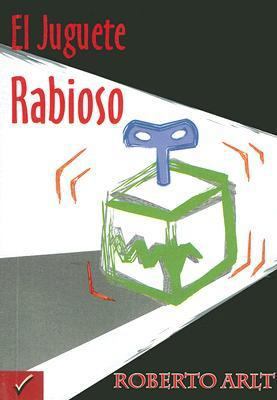 El Juguete Rabioso (Spanish Edition) [Spanish] 9872174032 Book Cover