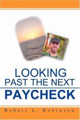 Looking Past The Next Paycheck 0595457754 Book Cover