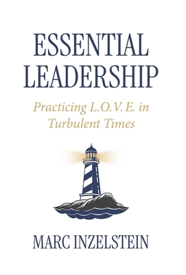 Essential Leadership: Practicing L.O.V.E. in Tu... B0GZ8RJPF5 Book Cover