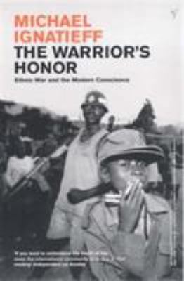 The Warrior's Honour : Ethnic War and the Moder... 0099577410 Book Cover