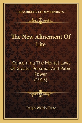 The New Alinement Of Life: Concerning The Menta... 1166172767 Book Cover