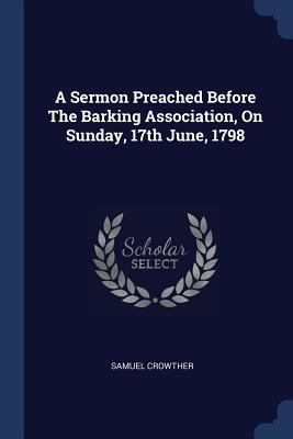 A Sermon Preached Before The Barking Associatio... 1377034445 Book Cover