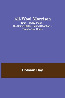 All-Wool Morrison; Time -- Today, Place -- the ... 9354948952 Book Cover