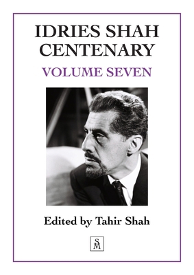 Idries Shah Centenary: Volume Seven 1915876591 Book Cover