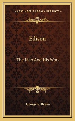 Edison: The Man And His Work 1163453188 Book Cover