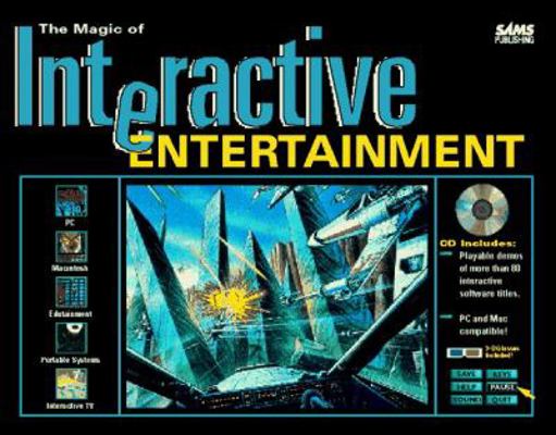 The Magic of Interactive Entertainment 0672304562 Book Cover