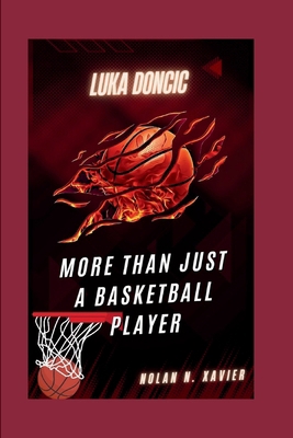 Luka Doncic: More Than Just a Basketball Player B0CTJYCML6 Book Cover