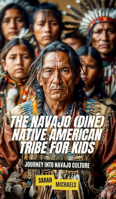 The Navajo (Diné) Native American Tribe For Kid... B0DP3J3MXH Book Cover