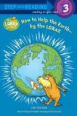 How to Help the Earth-By the Lorax 0375969772 Book Cover