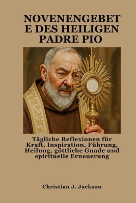 Novenengebete Des Heiligen Padre Pio: Tägliche ... [German] B0FQ5G7HPZ Book Cover