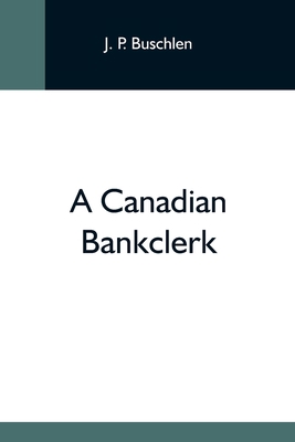 A Canadian Bankclerk 9354595103 Book Cover